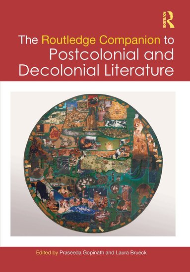 Praseeda Gopinath, Laura Brueck - Routledge Companion to Postcolonial and Decolonial Literature, Häftad