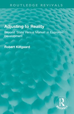Robert Klitgaard, USA) Klitgaard, Robert (Claremont Graduate University - Adjusting to Reality, Häftad