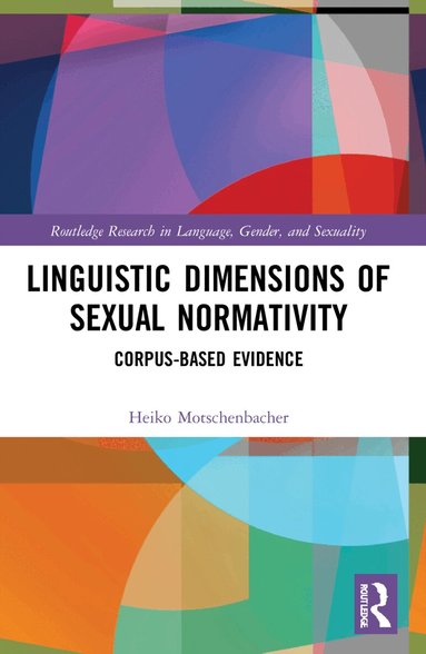 Heiko Motschenbacher - Linguistic Dimensions of Sexual Normativity, Häftad