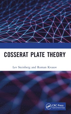 Lev Steinberg, Roman Kvasov, Lev (University of Puerto Rico at Mayaguez) Steinberg, Roman (University of Puerto Rico at Aguadilla) Kvasov - Cosserat Plate Theory, Häftad