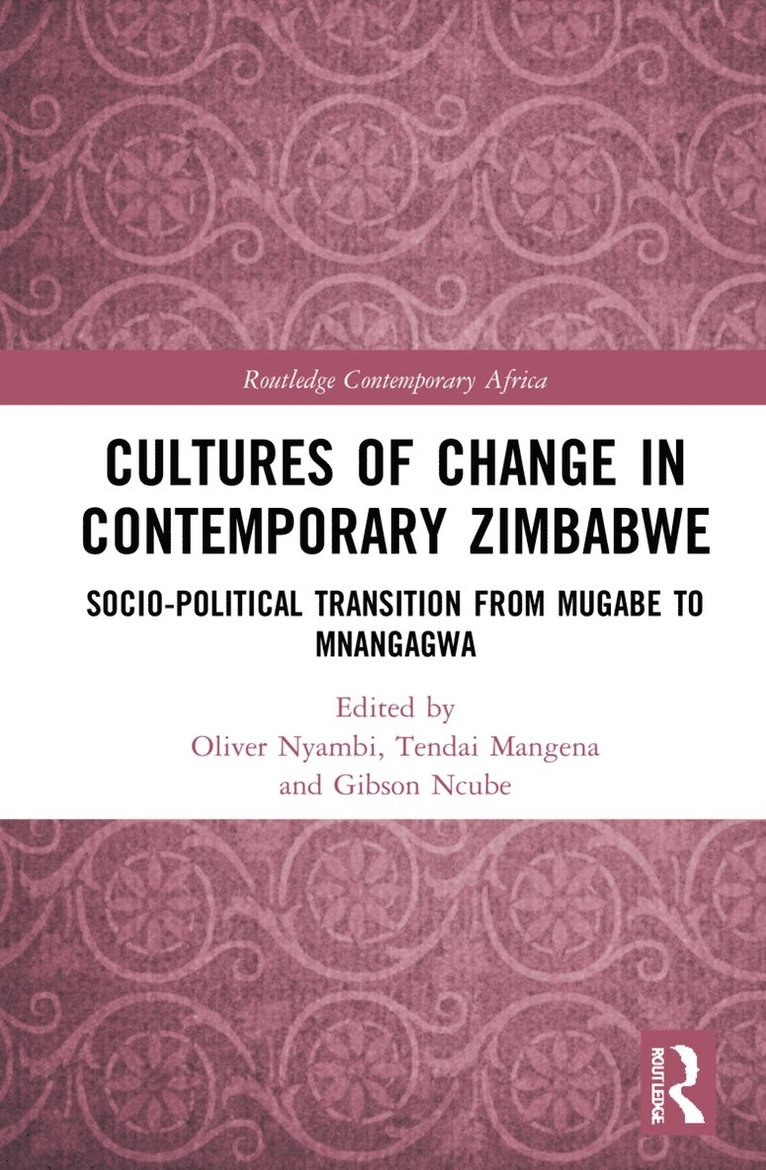 Oliver Nyambi, Tendai Mangena, Gibson Ncube, South Africa) Nyambi, Oliver (University of the Free State, Tendai (Great Zimbabwe University) Mangena - Cultures of Change in Contemporary Zimbabwe, Inbunden