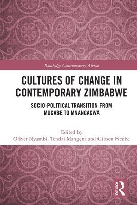 Oliver Nyambi, Tendai Mangena, Gibson Ncube, South Africa) Nyambi, Oliver (University of the Free State, Tendai (Great Zimbabwe University) Mangena - Cultures of Change in Contemporary Zimbabwe, Häftad