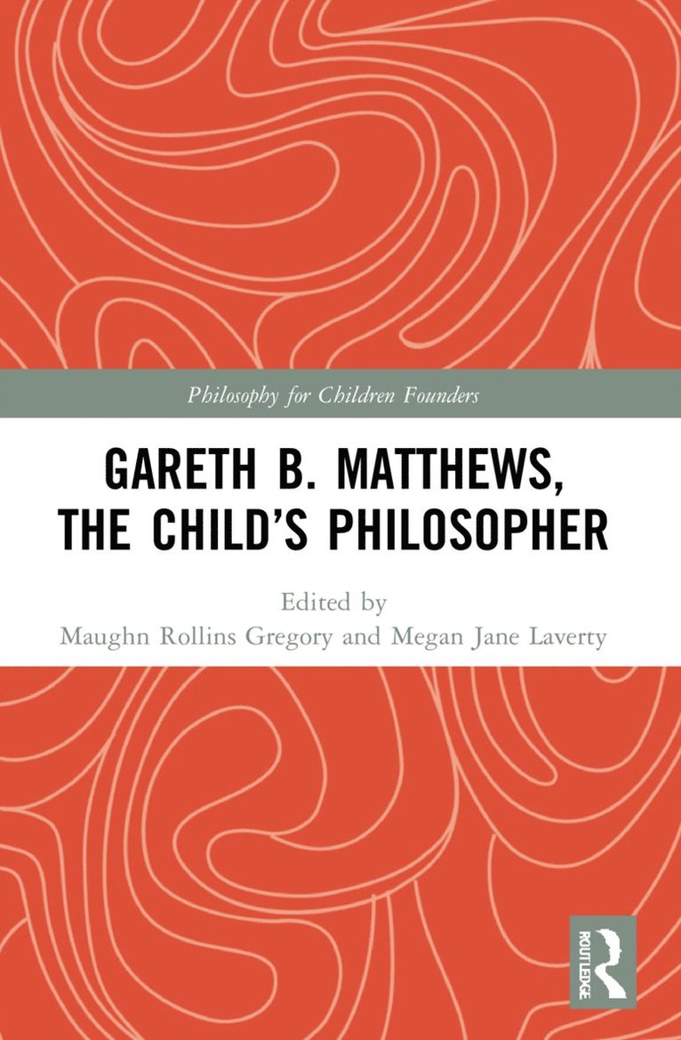 Maughn Rollins Gregory, Megan Jane Laverty, USA) Gregory, Maughn Rollins (Montclair State University, USA) Laverty, Megan Jane (Teachers College, Columbia University - Gareth B. Matthews, The Child's Philosopher, Häftad