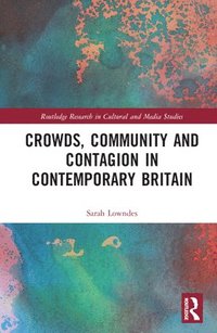 bokomslag Crowds, Community and Contagion in Contemporary Britain