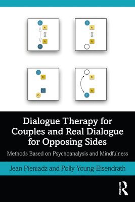 Jean Pieniadz, Polly Young-Eisendrath - Dialogue Therapy for Couples and Real Dialogue for Opposing Sides, Häftad