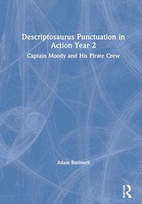 bokomslag Descriptosaurus Punctuation in Action Year 2: Captain Moody and His Pirate Crew