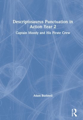 Descriptosaurus Punctuation in Action Year 2: Captain Moody and His Pirate Crew 1