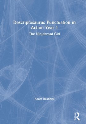 Descriptosaurus Punctuation in Action Year 1: The Ninjabread Girl 1