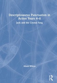 bokomslag Descriptosaurus Punctuation in Action Years 4-6: Jack and the Crystal Fang