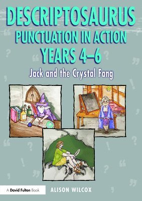 Alison Wilcox - Descriptosaurus Punctuation in Action Years 4-6: Jack and the Crystal Fang, Häftad