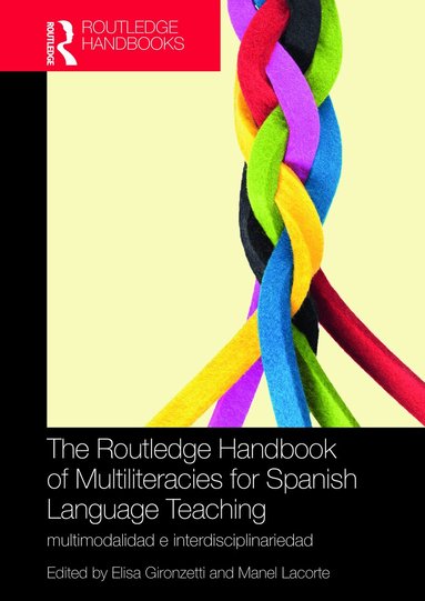 Elisa Gironzetti, Manel Lacorte - Routledge Handbook of Multiliteracies for Spanish Language Teaching, Inbunden