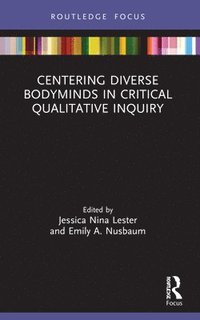 bokomslag Centering Diverse Bodyminds in Critical Qualitative Inquiry