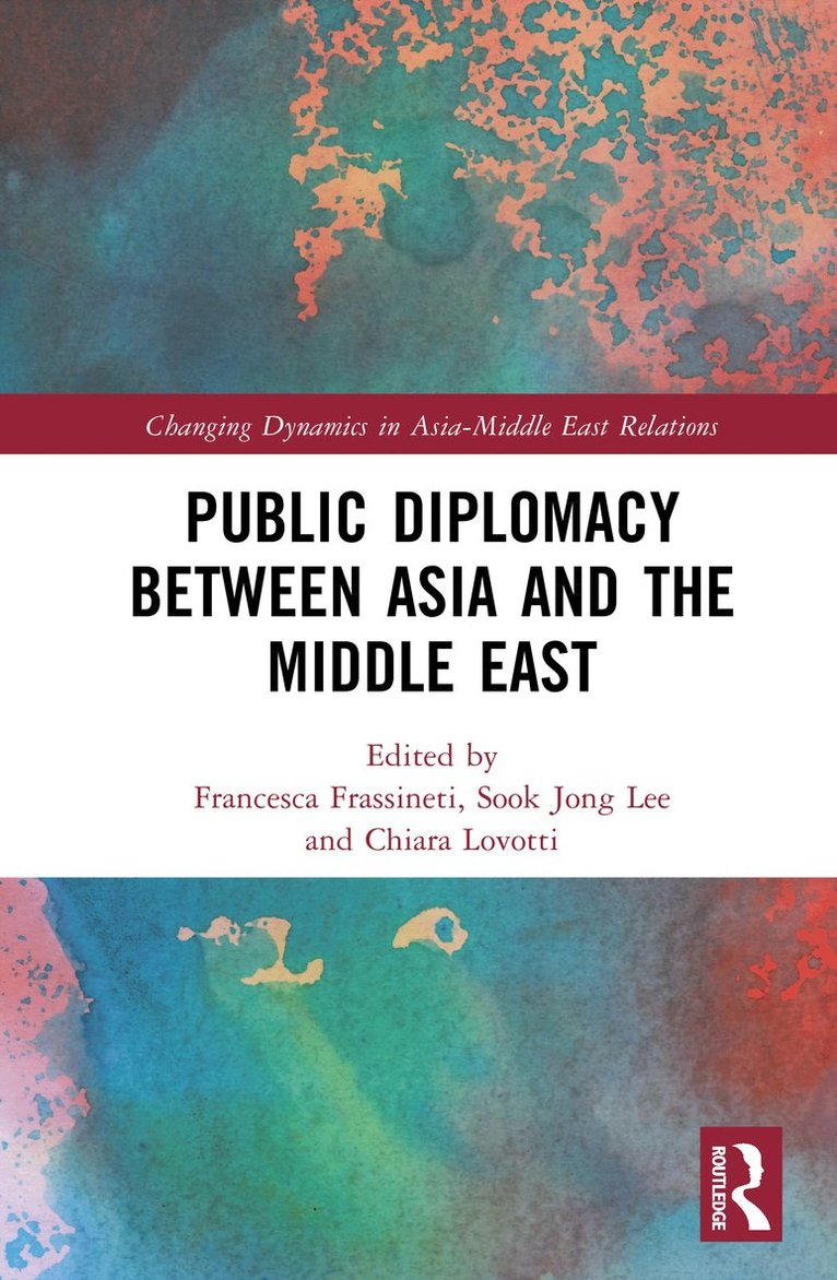 Francesca Frassineti, Sook Jong Lee, Chiara Lovotti - Public Diplomacy between Asia and the Middle East, Inbunden