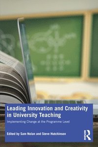 bokomslag Leading Innovation and Creativity in University Teaching