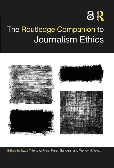 Lada Trifonova Price, Karen Sanders, Wendy N. Wyatt - Routledge Companion to Journalism Ethics, Häftad