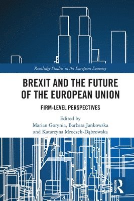 Marian Gorynia, Barbara Jankowska, Katarzyna Mroczek-Dąbrowska, Katarzyna Mroczek-Dabrowska, Katarzyna Mroczek-D¿browska - Brexit and the Future of the European Union, Häftad