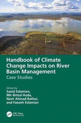 Saeid Eslamian, Mir Bintul Huda, Nasir Ahmad Rather, Faezeh A. Eslamian, Iran) Eslamian, Saeid (Isfahan University of Technology, Canada) Eslamian, Faezeh A. (McGill University - Handbook of Climate Change Impacts on River Basin Management, Inbunden