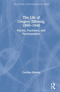 bokomslag The Life of Gregory Zilboorg, 18901940