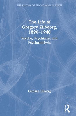 The Life of Gregory Zilboorg, 18901940 1