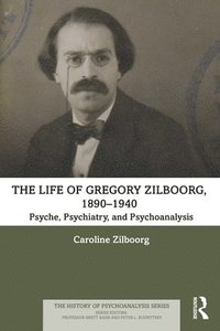 bokomslag The Life of Gregory Zilboorg, 18901940