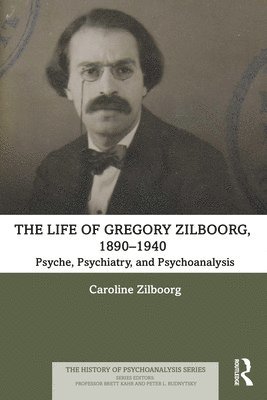 The Life of Gregory Zilboorg, 18901940 1