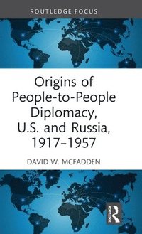 bokomslag Origins of People-to-People Diplomacy, U.S. and Russia, 1917-1957
