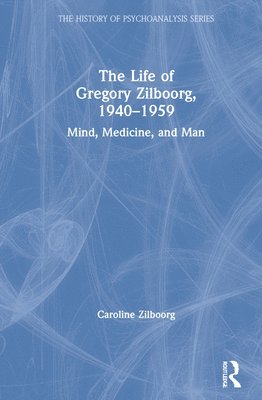 bokomslag The Life of Gregory Zilboorg, 19401959