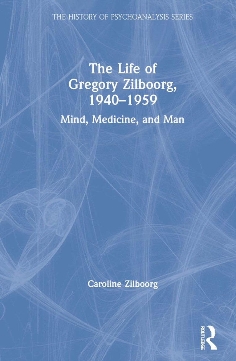 Caroline Zilboorg - Life of Gregory Zilboorg, 1940–1959, Inbunden