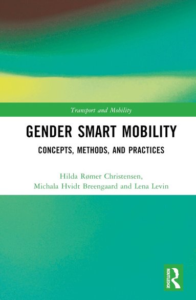 Hilda Rømer Christensen, Michala Hvidt Breengaard, Lena Levin - Gender Smart Mobility, Inbunden