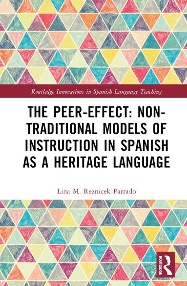 Lina M. Reznicek-Parrado - Peer-Effect: Non-Traditional Models of Instruction in Spanish as a Heritage Language, Inbunden