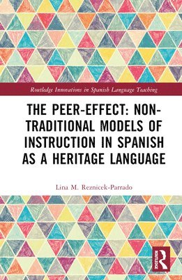 bokomslag The Peer-Effect: Non-Traditional Models of Instruction in Spanish as a Heritage Language