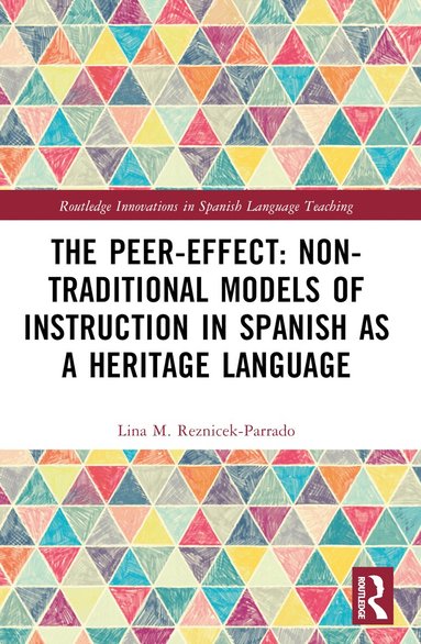 Lina M. Reznicek-Parrado - Peer-Effect: Non-Traditional Models of Instruction in Spanish as a Heritage Language, Häftad