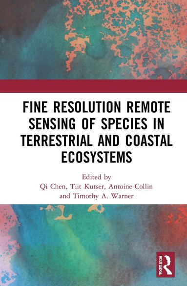 bokomslag Fine Resolution Remote Sensing of Species in Terrestrial and Coastal Ecosystems