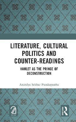 Anindya Sekhar Purakayastha - Literature, Cultural Politics and Counter-Readings, Inbunden