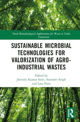 Jitendra Kumar Saini, Surender Singh, Lata Nain, India) Saini, Jitendra Kumar (Central University of Haryana, India) Singh, Surender (Central University of Haryana, New Delhi) Nain, Lata (IARI - Sustainable Microbial Technologies for Valorization of Agro-Industrial Wastes, Inbunden