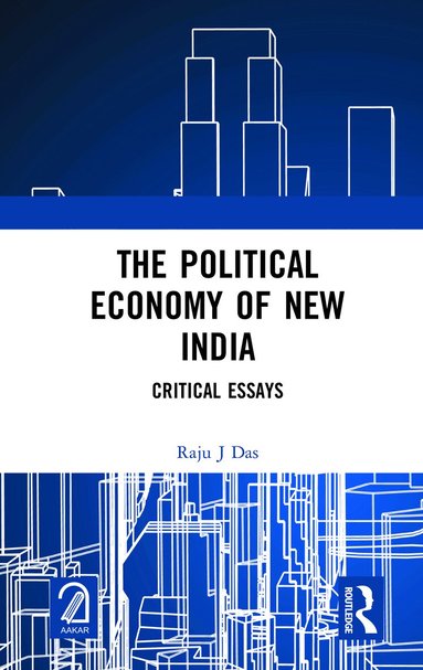 Raju J Das - Political Economy of New India, Inbunden
