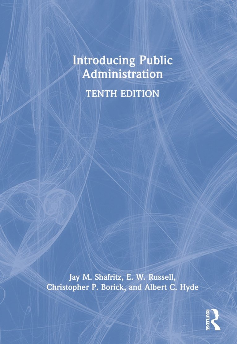 Jay M. Shafritz, E. W. Russell, Christopher P. Borick, Albert C. Hyde, Jr. Shafritz, Jay M., USA) Borick, Christopher P. (Muhlenberg College, USA) Hyde, Albert C. (Brookings Institution, Washington DC - Introducing Public Administration, Inbunden