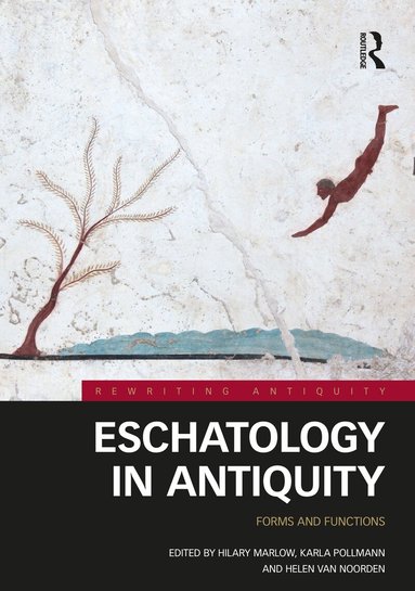 Hilary Marlow, Karla Pollmann, Helen Van Noorden - Eschatology in Antiquity, Häftad