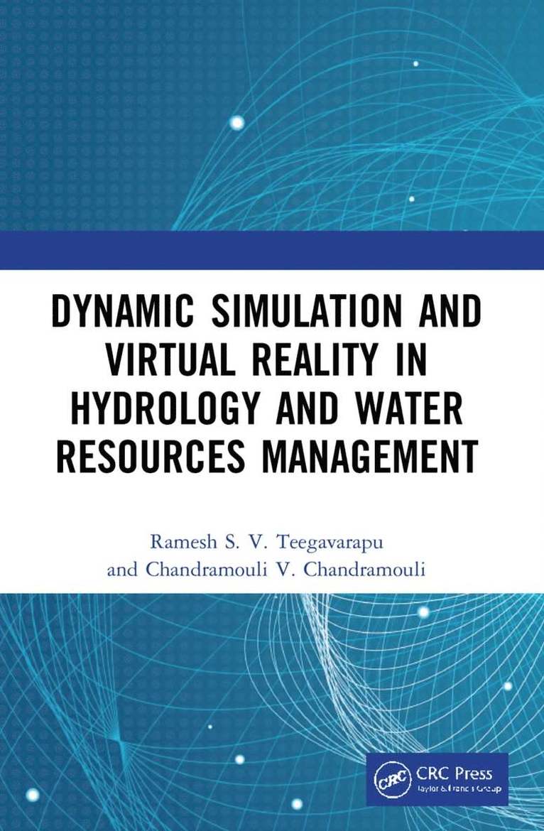 Ramesh S.V. Teegavarapu, Chandramouli V. Chandramouli, Ramesh S.V. (Florida Atlantic Univ.) Teegavarapu, USA) Chandramouli, Chandramouli V. (Purdue University Northwest, Ramesh S. V. Teegavarapu - Dynamic Simulation and Virtual Reality in Hydrology and Water Resources Management, Häftad