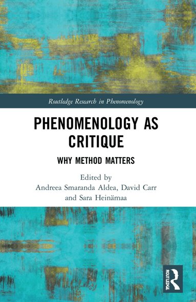 Andreea Smaranda Aldea, David Carr, Sara Heinämaa - Phenomenology as Critique, Häftad
