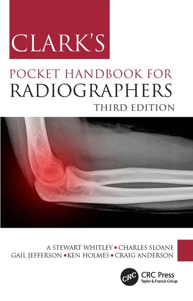 A Stewart Whitley, Charles Sloane, Gail Jefferson, Ken Holmes, Craig Anderson - Clark's Pocket Handbook for Radiographers, Häftad