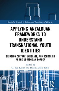 bokomslag Applying Anzalduan Frameworks to Understand Transnational Youth Identities