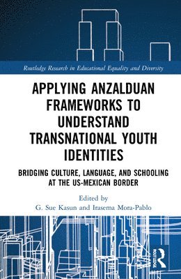 Applying Anzalduan Frameworks to Understand Transnational Youth Identities 1