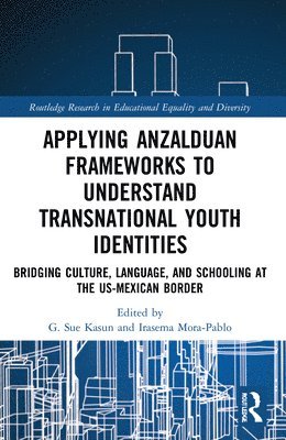 Applying Anzalduan Frameworks to Understand Transnational Youth Identities 1