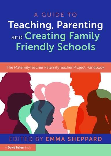 Emma Sheppard - Guide to Teaching, Parenting and Creating Family Friendly Schools, Häftad