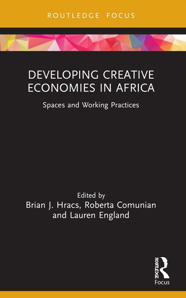 Brian J. Hracs, Roberta Comunian, Lauren England - Developing Creative Economies in Africa, Häftad