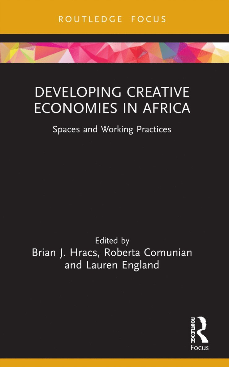 Brian J. Hracs, Roberta Comunian, Lauren England, UK) Hracs, Brian J. (University of Southampton, UK) Comunian, Roberta (King's College London, UK) England, Lauren (Kings College London - Developing Creative Economies in Africa, Häftad