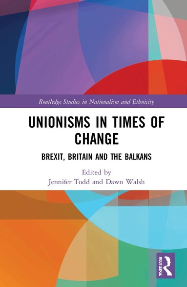 Jennifer Todd, Dawn Walsh - Unionisms in Times of Change, Inbunden