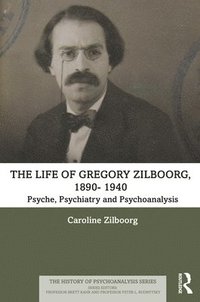 bokomslag The Life of Gregory Zilboorg, 1890-1959