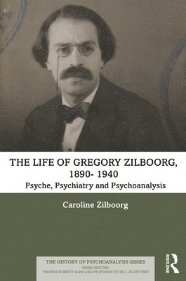 The Life of Gregory Zilboorg, 1890-1959 1
